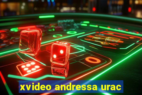 xvideo andressa urac